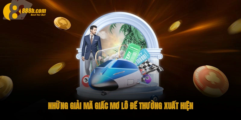 Những giải mã giấc mơ lô đề thường xuất hiện 